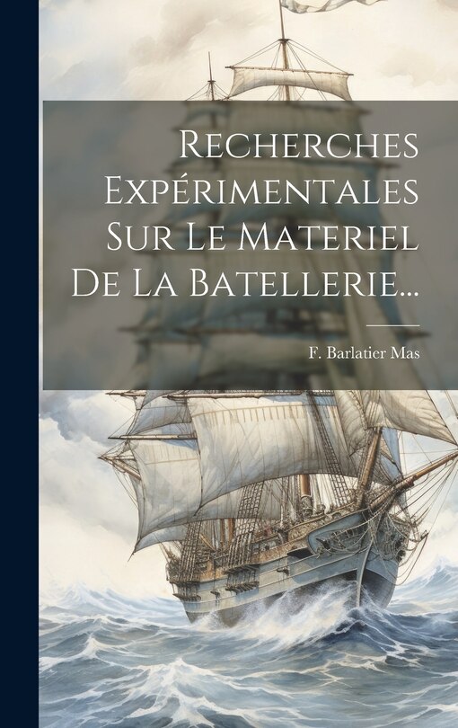 Front cover_Recherches Expérimentales Sur Le Materiel De La Batellerie...