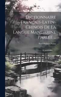 Front cover_Dictionnaire Français-latin-chinois De La Langue Mandarine Parlée ...