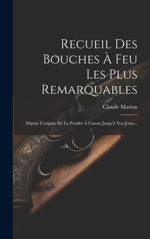 Front cover_Recueil Des Bouches À Feu Les Plus Remarquables