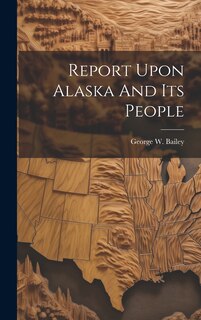 Front cover_Report Upon Alaska And Its People