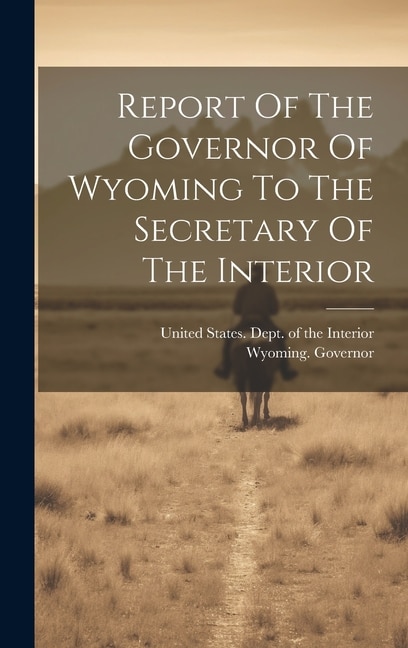 Report Of The Governor Of Wyoming To The Secretary Of The Interior