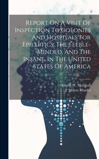 Couverture_Report On A Visit Of Inspection To Colonies And Hospitals For Epileptics, The Feeble-minded, And The Insane, In The United States Of America