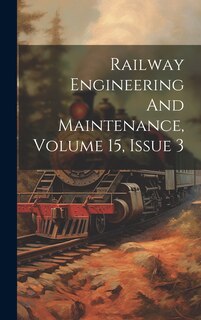 Front cover_Railway Engineering And Maintenance, Volume 15, Issue 3