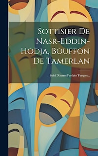 Front cover_Sottisier De Nasr-eddin-hodja, Bouffon De Tamerlan