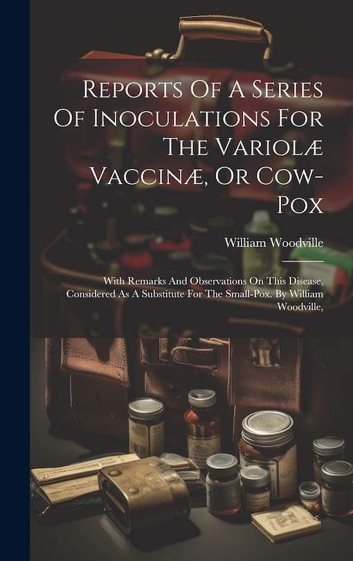 Front cover_Reports Of A Series Of Inoculations For The Variolæ Vaccinæ, Or Cow-pox