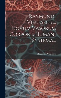 Front cover_Raymundi Vieussens ... Novum Vasorum Corporis Humani Systema...