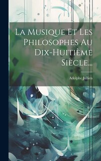 Couverture_La Musique Et Les Philosophes Au Dix-huitième Siècle...