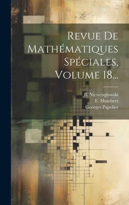 Front cover_Revue De Mathématiques Spéciales, Volume 18...