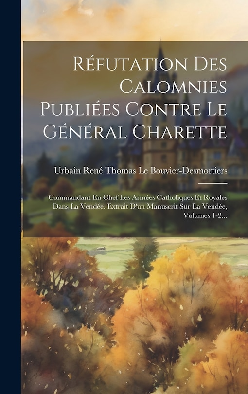 Couverture_Réfutation Des Calomnies Publiées Contre Le Général Charette