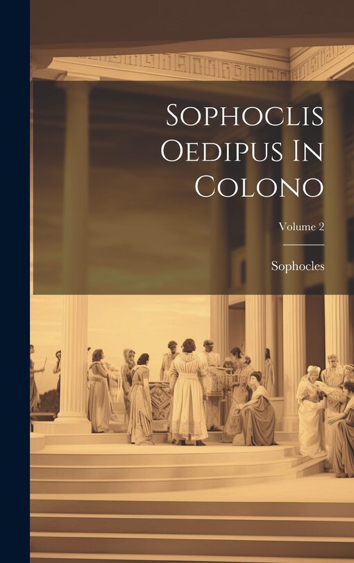Couverture_Sophoclis Oedipus In Colono; Volume 2