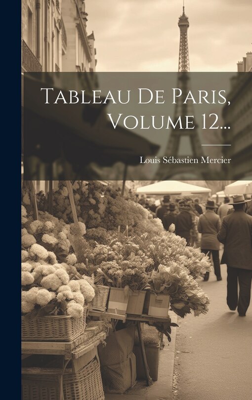 Front cover_Tableau De Paris, Volume 12...