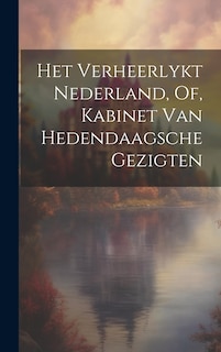 Front cover_Het Verheerlykt Nederland, Of, Kabinet Van Hedendaagsche Gezigten