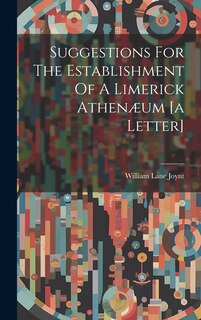 Front cover_Suggestions For The Establishment Of A Limerick Athenæum [a Letter]