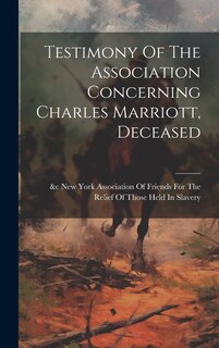 Couverture_Testimony Of The Association Concerning Charles Marriott, Deceased