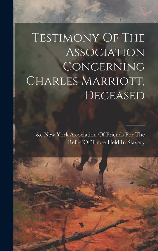 Couverture_Testimony Of The Association Concerning Charles Marriott, Deceased