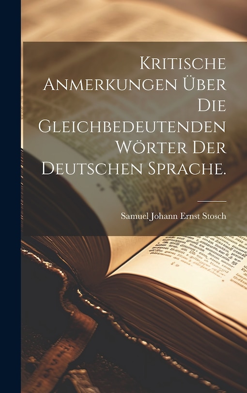Front cover_Kritische Anmerkungen über die gleichbedeutenden Wörter der Deutschen Sprache.