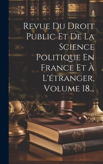 Front cover_Revue Du Droit Public Et De La Science Politique En France Et À L'étranger, Volume 18...