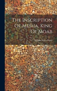 Front cover_The Inscription Of Mesha, King Of Moab