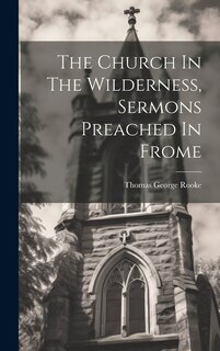 Couverture_The Church In The Wilderness, Sermons Preached In Frome