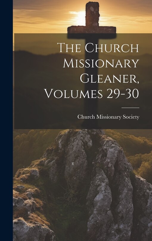 Couverture_The Church Missionary Gleaner, Volumes 29-30