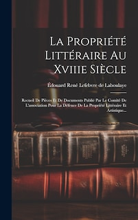 Couverture_La Propriété Littéraire Au Xviiie Siècle