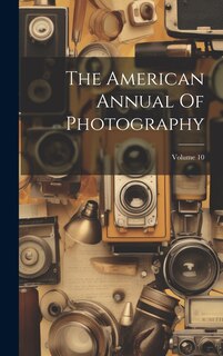 Front cover_The American Annual Of Photography; Volume 10