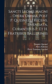 Front cover_Sancti Leonis Magni ... Opera Omnia, Post P. Quesnelli Recens. Emendata, Curantibus P. Et H. Fratribus Balleriniis