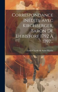 Front cover_Correspondance Inédite Avec Kirchberger, Baron De Liebistorf 1792 À 1797...