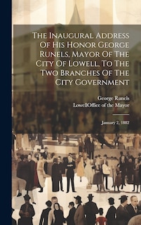 Couverture_The Inaugural Address Of His Honor George Runels, Mayor Of The City Of Lowell, To The Two Branches Of The City Government