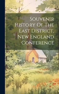 Front cover_Souvenir History Of The East District, New England Conference