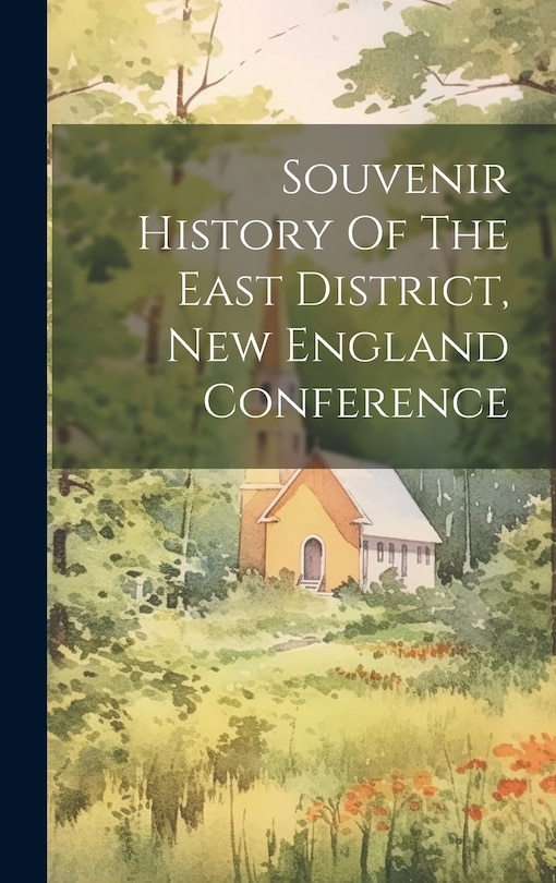 Front cover_Souvenir History Of The East District, New England Conference