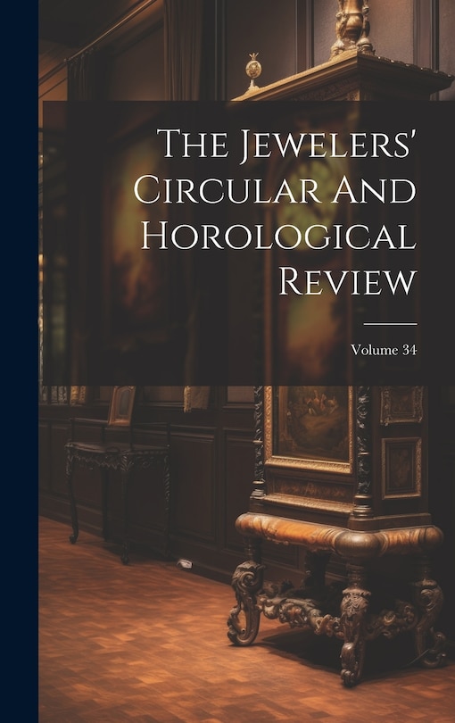 Front cover_The Jewelers' Circular And Horological Review; Volume 34