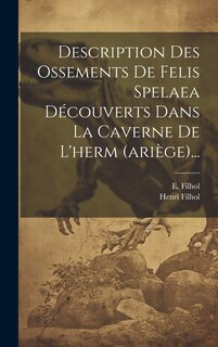Couverture_Description Des Ossements De Felis Spelaea Découverts Dans La Caverne De L'herm (ariège)...