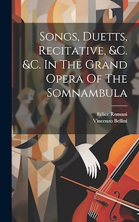 Front cover_Songs, Duetts, Recitative, &c. &c. In The Grand Opera Of The Somnambula