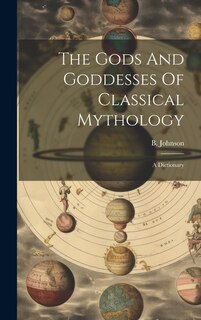 Front cover_The Gods And Goddesses Of Classical Mythology