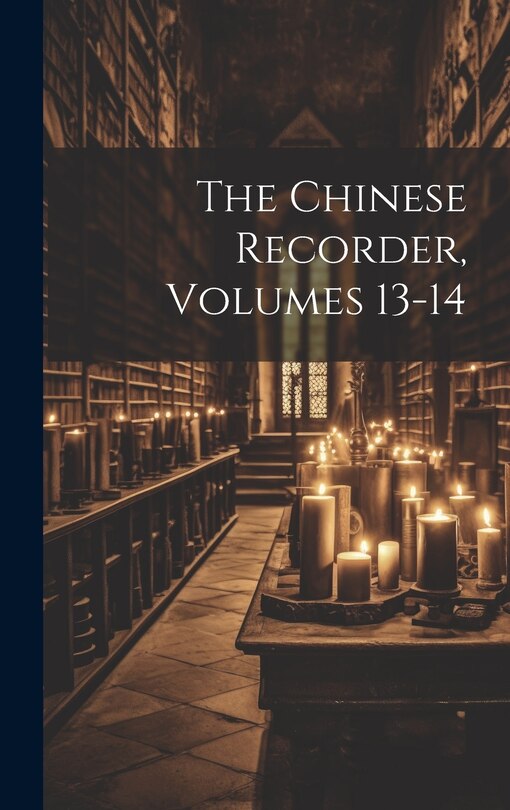 Front cover_The Chinese Recorder, Volumes 13-14
