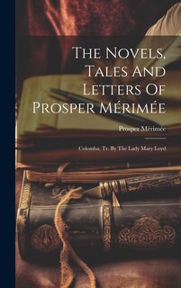 Front cover_The Novels, Tales And Letters Of Prosper Mérimée