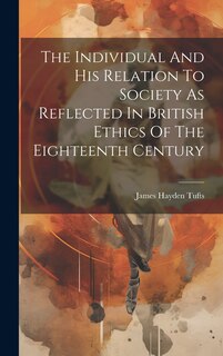 Front cover_The Individual And His Relation To Society As Reflected In British Ethics Of The Eighteenth Century