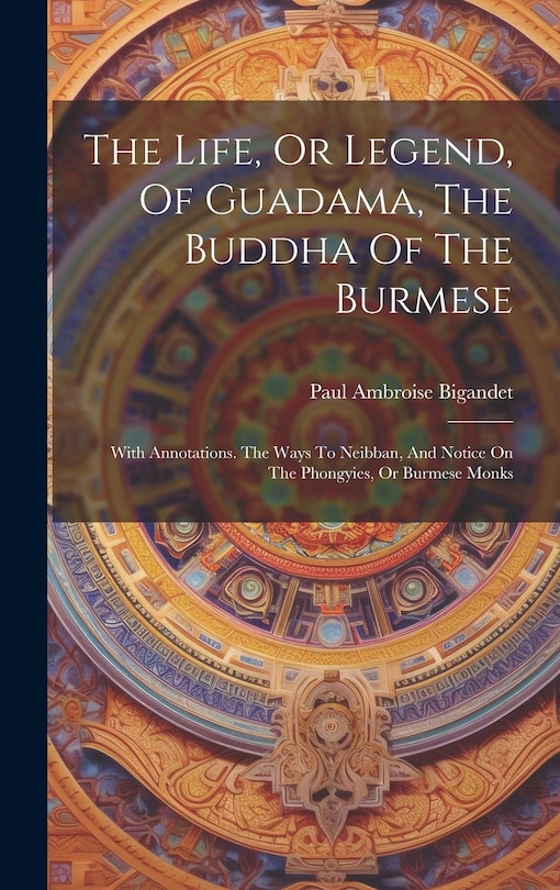 Couverture_The Life, Or Legend, Of Guadama, The Buddha Of The Burmese