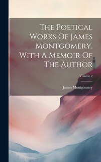 Front cover_The Poetical Works Of James Montgomery. With A Memoir Of The Author; Volume 2