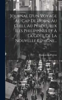 Front cover_Journal D'un Voyage Au Cap De Horn, Au Chili, Au Pérou, Aux Îles Philippines Et À La Côte De La Nouvelle Espagne...