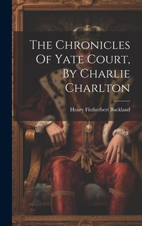 Front cover_The Chronicles Of Yate Court, By Charlie Charlton