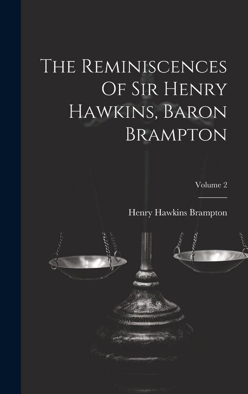 Couverture_The Reminiscences Of Sir Henry Hawkins, Baron Brampton; Volume 2
