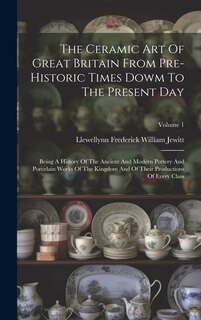 Couverture_The Ceramic Art Of Great Britain From Pre-historic Times Dowm To The Present Day