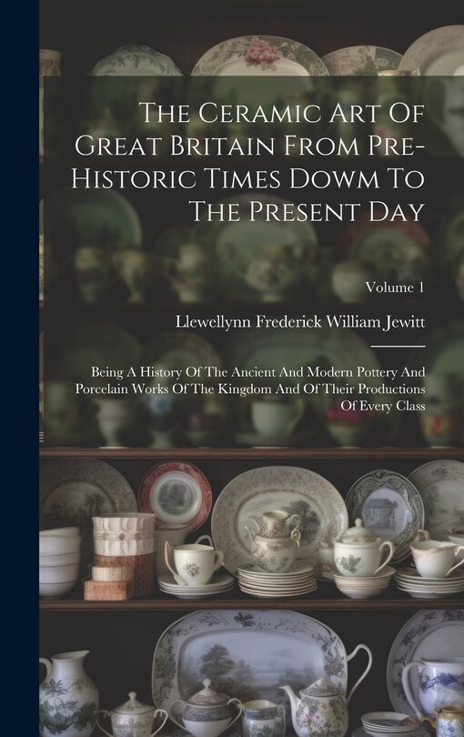 Couverture_The Ceramic Art Of Great Britain From Pre-historic Times Dowm To The Present Day