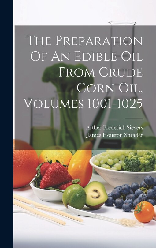 Couverture_The Preparation Of An Edible Oil From Crude Corn Oil, Volumes 1001-1025