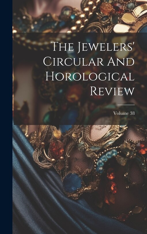 Front cover_The Jewelers' Circular And Horological Review; Volume 38