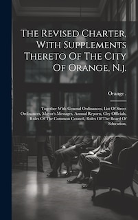 Couverture_The Revised Charter, With Supplements Thereto Of The City Of Orange, N.j.