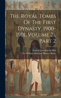 Front cover_The Royal Tombs Of The First Dynasty, 1900-1901, Volume 21, Part 2