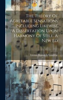 Front cover_The Theory Of Agreeable Sensations ... Including Likewise A Dissertation Upon Harmony Of Stile. A New Ed
